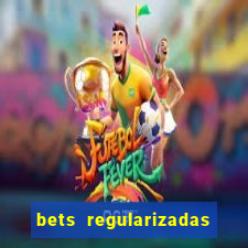 bets regularizadas no brasil